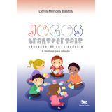 Jogos Transversais E Histórias Para Reflexão Educação Ética Cidadania De Bastos Denis Mendes Editorial Associação Nóbrega De Educação E Assistência Social Tapa Mole En Português 2022