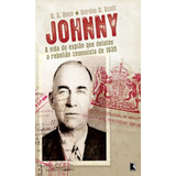 Johnny A Vida Do Espião Que Delatou A Rebelião Comunista De 1935