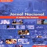 Jornal Nacional A Notícia Faz História Coleção Memória Globo