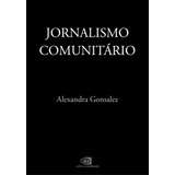 Jornalismo Comunitário De Gonsalez Alexandra Editora Pinsky Ltda Capa Mole Em Português 2022