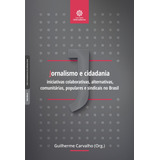 Jornalismo E Cidadania Iniciativas Colaborativas Alternativas Comunitárias Populares E Sindicais No Brasil De organizador Carvalho Guilherme Editorial Editora Intersaberes Ltda Tapa Mole En