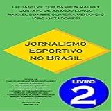 Jornalismo Esportivo No Brasil Livro 2