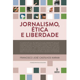 Jornalismo Ética E Liberdade De Karam Francisco José Editorial Summus Editorial Ltda Tapa Mole En Português 2014