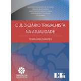 Judiciário Trabalhista Na Atualidade O Temas Relevantes De Valtércio Ronaldo De Oliveira Editora Ltr Capa Mole Em Português