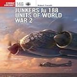 Junkers Ju 188 Units Of World War 2 (combat Aircraft Book 146) (english Edition)