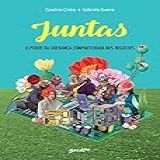 Juntas- O Poder Da Liderança Compartilhada Nos Negócios