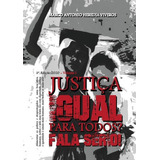 Justiça Igual Para Todos, Fala Sério! - Vol. I: Fala Sério!, De Marco Antonio Heredia Viveros. Série Não Aplicável, Vol. 1. Editora Clube De Autores, Capa Mole, Edição 1 Em Português, 2020