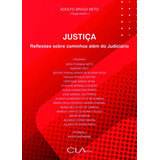 Justiça Reflexões Sobre Caminhos Além Do Judiciário De Braga Neto Adolfo Editora Cl a Cultural Ltda Capa Mole Em Português 2022