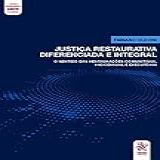 Justiça Restaurativa Diferenciada E Integral