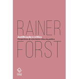 Justificação E Crítica Perspectivas De Uma Teoria Crítica Da Política De Forst Rainer Editorial Fundação Editora Da Unesp Tapa Mole En Português 2018