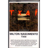 K7 Milton Nascimento - Txai - Original,lacrada!!!