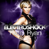 Kate Ryan   Electroshock