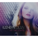 Kathryn Dean Hit The Lights Cd Original Lacrado