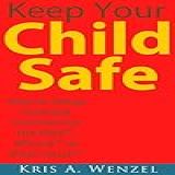 Keep Your Child Safe: How To Setup Parental Controls For The Ipad™, Iphone™ Or Ipod Touch™ (english Edition)