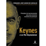 Keynes E Os Pós keyneasianos  Princípios De Macroeconomia Para Uma Economia Monetária De Produção  De Carvalho  Fernando J  Cardim De  Editora Alta Cult  Capa Mole Em Português
