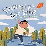 Kindness Is A Kite String The Uplifting Power Of Empathy