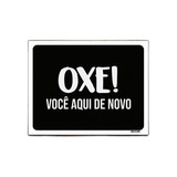 Kit 10 Placas Decorativa - Oxe Você Aqui De Novo