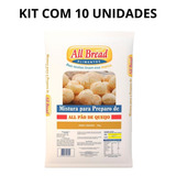Kit 10 Un Mistura Para Pão De Queijo All Bread 1 Kg