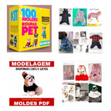 Kit 100 Moldes De Roupas Para Pets Arquivo Pdf