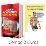 Kit 2 Livros Manual De Acupuntura Direto Ao Ponto Manual Prático De Acupuntura Ilustrativos Paulo Renato Lima E Choo H Kim Edição Atualizada