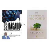 Kit 2 Livros T D Jakes Esmagado Da Pressão Ao Propósito Fé Crista Evangelico Biblia Religiao Religioso De T D Jakes 1 Editorial Inspire E Vida Tapa Mole En Português 2022