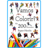 Kit 200 Desenhos Para Colorir Super Heróis Promoção