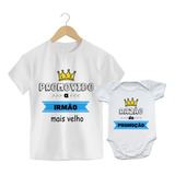 Kit Camisa E Body Irmãos Promovido A Irmão Mais Velho Razão