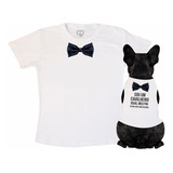 Kit Camiseta Dono body Pet Cavalheiro Igual Meu Pai Gravata