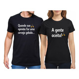 Kit Casal 2 Camisetas Camisa Opinião