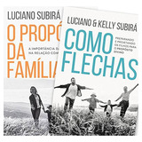 Kit De Livros Propósitos Da Família | Luciano Subirá/ Kelly Subirá | Como Flechas / O Propósito Da Família 