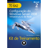 Kit De Treinamento Exame Mcts 70 642 Configuração Do Windows Server 2008 Infraestrutura De Rede De Northrup Tony Microsoft Editorial Bookman Companhia Editora Ltda Tapa Mole En Português 2012