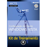 Kit De Treinamento Mcts (exame 70-620): Configuração Do Cliente Windows Vista