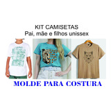 Kit Moldes Camisetas Masculina Feminina E Infantil Unissex