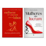 Kit Mulheres Que Correm Com Os Lobos Mulheres Que Lucram