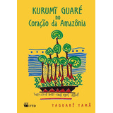 Kurumi Guare No Coracao Da Amazonia