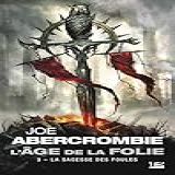 L'âge De La Folie, T3 : La Sagesse Des Foules