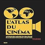 L'atlas Du Cinéma: Autour Du Monde En 360 Films. Du Cuirassé Potemkine à Star Wars