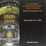 La Bibbia Commentata Dai Padri Antico Testamento I Salmi 51 150 Vol 7 2 