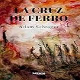 La Cruz De Ferro Spanish Edition 