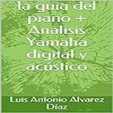 La Guia Del Piano Analisis Yamaha Digital Y Acústico La Guia Del Paino N 4 Spanish Edition 