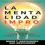 La Mentalidad Impro: Cambia Tu Mente. Cambia Tu Organización. (spanish Edition)