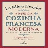 La Mere Brazier A Mãe Da Cozinha Francesa Moderna