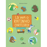 Lá Vem O Ratinho Carteiro De Dubuc Marianne Mundo Colorido Editorial Editora Melhoramentos Ltda Tapa Mole En Português 2018