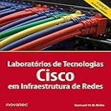 Laboratórios De Tecnologias Cisco Em Infraestrutura De Redes