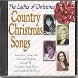 Ladies Of Christmas  Country Christmas Songs  Audio CD  Loretta Lynn  Crystal Gayle  Kim Carnes  Jeannie C  Riley  Donna Fargo  Louise Mandrell And Lacy J  Dalton