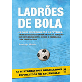 Ladrões De Bola  De Mattos  Rodrigo  Editora Original Ltda   Capa Mole Em Português  2016
