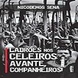 Ladrões Nos Celeiros: Avante, Companheiros!