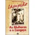 Lampiao, As Mulheres E O Cangaço: As Mulheres E O Cangaço, De Araujo,antonio Amaury Correa., Vol. 1. Editorial Traco Editora, Capa Mole Em Português
