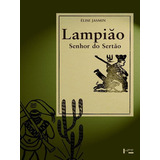 Lampiao Senhor Do Sertao