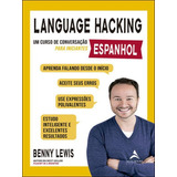 Language Hacking Espanhol Um Curso De Conversação Para Iniciantes De Lewis Benny Editora Alta Books Capa Mole Em Português